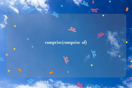 comprise(comprise of)